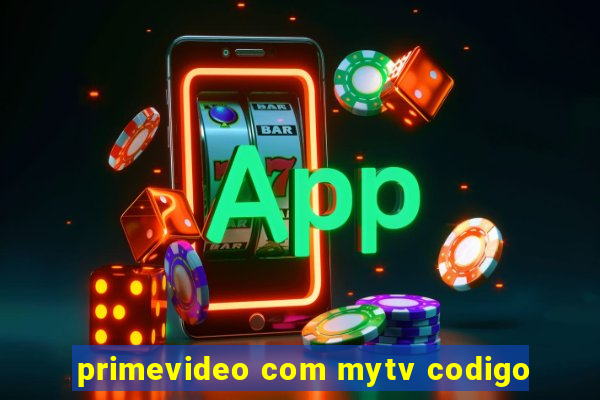 primevideo com mytv codigo